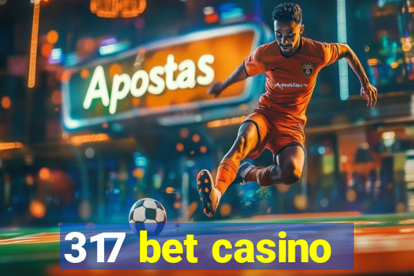 317 bet casino